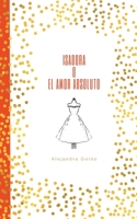 Isadora o el amor absoluto B0BVD3845W Book Cover