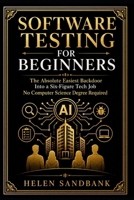 Software Testing For Beginners: The Absolute Easiest Backdoor Into a Six-Figure Tech Job - No Computer Science Degree Required (land a data job) B0HCM4DF3H Book Cover
