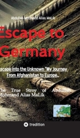 Escape to Germany: Escape into Unknown "My Journey From Afghanistan to Europe, 338461867X Book Cover