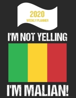 2020 Weekly Planner I'm Not Yelling I'm Malian: Funny Mali Flag Quote Dated Calendar With To-Do List 1708354182 Book Cover