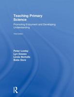 Teaching Primary Science: Promoting Enjoyment and Developing Understanding 1138651826 Book Cover