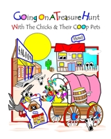 Going On A Treasure Hunt: With The Chicks And Their Coop Pets 1543225276 Book Cover