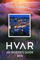 Hvar: An Insiders Guide 2016 1530572843 Book Cover