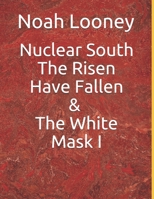 Nuclear South The risen have fallen & The white mask i (Nuclear West) 1696085330 Book Cover