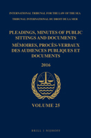 Pleadings, Minutes of Public Sittings and Documents / Mémoires, procès-verbaux des audiences publiques et documents, Volume 25 (2016) 9004367829 Book Cover