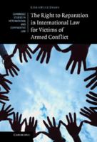 The Right to Reparation in International Law for Victims of Armed Conflict 1107417058 Book Cover