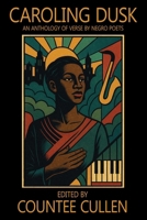 Caroling Dusk: An Anthology of Verse by Negro Poets 1667662961 Book Cover