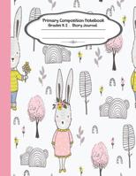 Primary composition notebook: Primary Composition Notebook Story Paper - 8.5"x11" - Grades K-2: Cute bunny lover School Specialty Handwriting Paper Dotted Middle Line (Kindergarten Composition Noteboo 1074686047 Book Cover