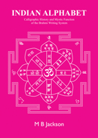 Indian Alphabet: Calligraphic History and Mystic Function of the Brahmi Writing System 0995547831 Book Cover