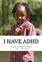 Hi, I Have ADHD: All About Me Raising Self- Awareness Book Series 1545010099 Book Cover