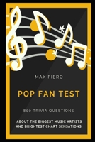 Pop Fan Test: 800 Trivia Questions about the Biggest Music Artists and Brightest Chart Sensations B08WP8DSZB Book Cover