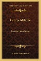 George Melville: An American Novel 1163292184 Book Cover