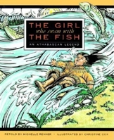 The Girl Who Swam With the Fish: An Athabascan Legend 0882404423 Book Cover