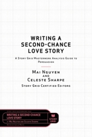 Writing a Second-Chance Love Story: A Story Grid Masterwork Analysis Guide to Persuasion 1645010813 Book Cover