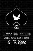 LET'S BE CANDID: A Non-Filter Book Of Poems 1983304522 Book Cover