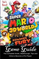 Super Mario 3d World + Bowser's Fury Game Guide: The Complete Guide, Walkthrough, Tips and Hints to Become a Pro Player null Book Cover