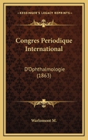 Congres Periodique International: D'Ophthalmologie (1863) 1161040390 Book Cover
