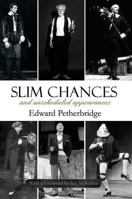 Slim Chances and Unscheduled Appearances 1780031254 Book Cover