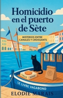 Homicidio en el puerto de Sète (MISTERIOS ENTRE CANALES Y CROISSANTS) (Spanish Edition) 9190232747 Book Cover
