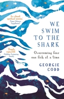 We Swim to the Shark: Overcoming fear one fish at a time 0708899196 Book Cover