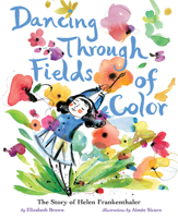Dancing Through Fields of Color: The Story of Helen Frankenthaler 1419734105 Book Cover