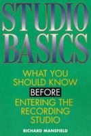 Studio Basics: What You Should Know Before Entering the Recording Studio 0823084884 Book Cover