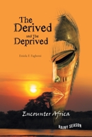 The Derived and the Deprived 1728357519 Book Cover
