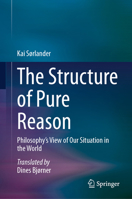 The Structure of Pure Reason: Philosophy's View of Our Situation in the World 3031833007 Book Cover