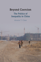 Beyond Coercion: The Politics of Inequality in China 1009355678 Book Cover