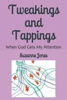 Tweakings and Tappings: When God Gets My Attention 1072711818 Book Cover