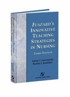 Fuszard's Innovative Teaching Strategies in Nursing 0763715514 Book Cover