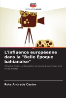 L'influence européenne dans la "Belle Époque bahianaise" (French Edition) 6207015509 Book Cover