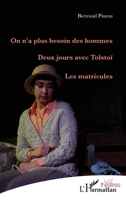 On n'a plus besoin des hommes: Deux jours avec Tolstoï Les matricules Les matricules (Théâtres) (French Edition) 2343129835 Book Cover