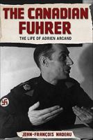 The Canadian Fuhrer: The Life of Adrien Arcand 1552779041 Book Cover