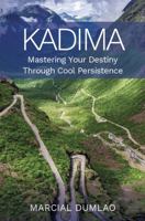 Kadima: Mastering Your Destiny Through Cool Persistence 1648102069 Book Cover