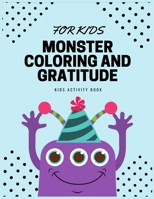 Monster Coloring And Gratitude: Kids Activity Book B09KN2LSWW Book Cover