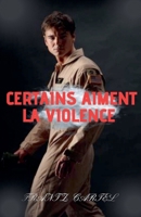 Certains aiment la violence (French Edition) B0DXTSRDLS Book Cover