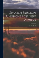 Spanish Mission Churches of New Mexico 1015492940 Book Cover