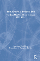 The Birth of a Political Self: The Jean-Max Gaudilliere Seminars 2001-2014 0367523345 Book Cover