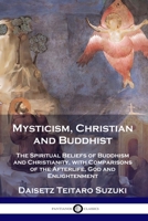 Mysticism, Christian and Buddhist: The Spiritual Beliefs of Buddhism and Christianity, with Comparisons of the Afterlife, God and Enlightenment 1789871549 Book Cover