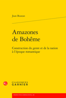 Amazones de Boheme: Construction Du Genre Et de la Nation a l'Epoque Romantique 2406121380 Book Cover