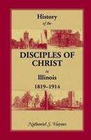 History of the Disciples of Christ in Illinois, 1819-1914 101733465X Book Cover