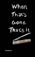 When That's Gone, That's It 1304231208 Book Cover