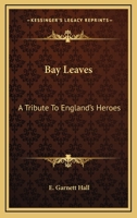 Bay Leaves: A Tribute To England's Heroes 1432649566 Book Cover