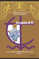 Un Camino de Fe: Compendio Básico de Ortodoxia 958465683X Book Cover