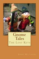 Gnome Tales: The Lost Keys 1495244415 Book Cover