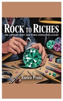 Rock to Riches: The Lapidary Craft that Turns Stones into Luxury B0F9XKCHVT Book Cover
