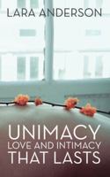 Unimacy: Love and Intimacy That Lasts 1504379071 Book Cover