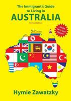 The Immigrant's Guide to Living in Australia 0987330217 Book Cover