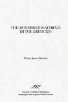 The Asterisked Materials in the Greek Job (Septuagint and Cognate Studies Series) 0788500945 Book Cover